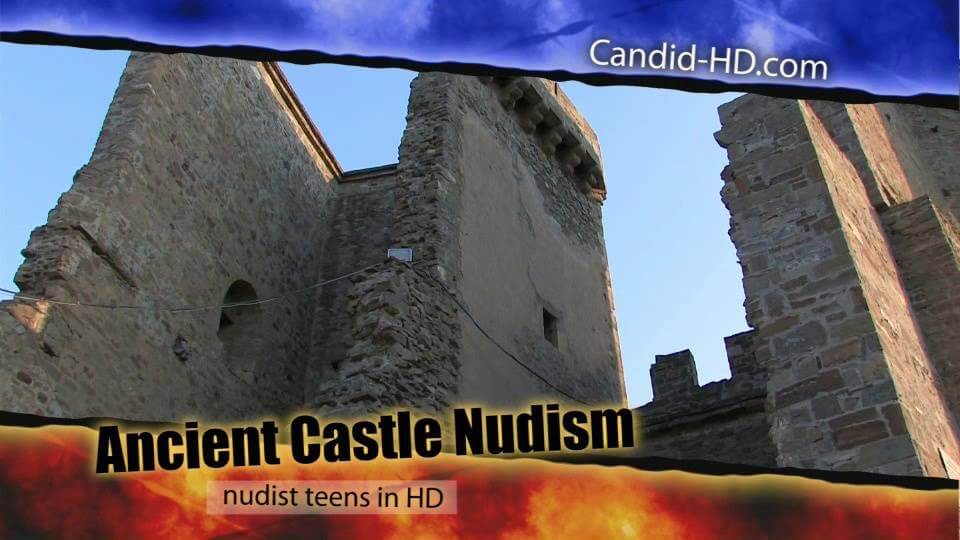 Candid HD - Ancient Castle Nudism - The concept that the naked body is part of the natural world and deserves respect is important